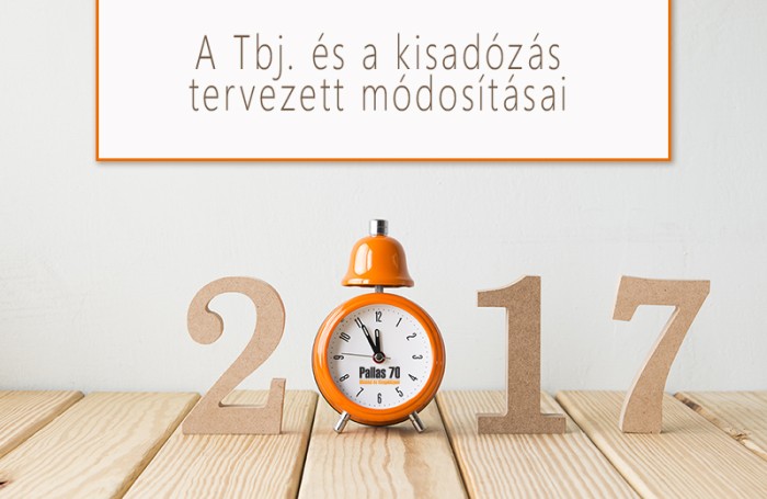 2017-es változások: A Tbj. és kisadózás tervezett módosításai