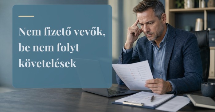 Kovács úr elveszíti a türelmét – nem fizető vevők, be nem folyt követelések